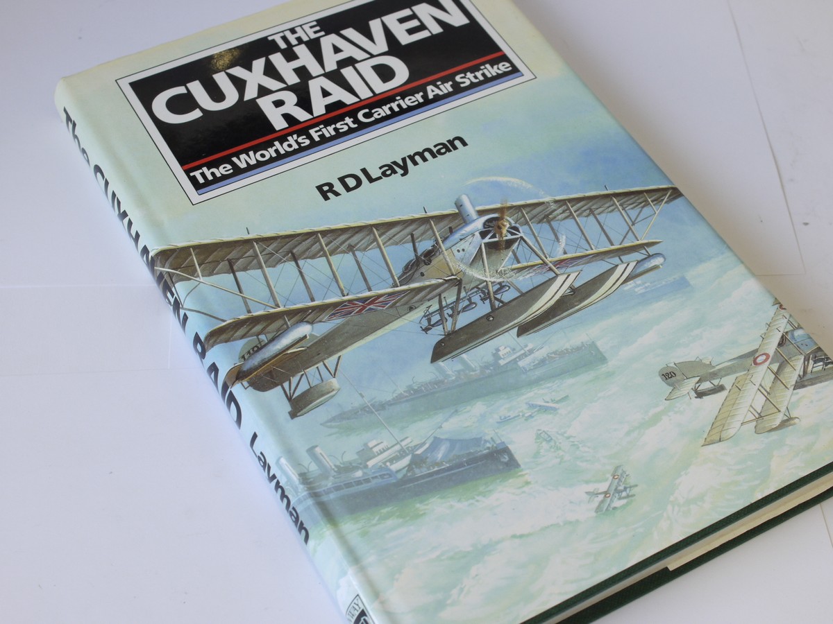 mwclassiccameras-20230707-205 The Cuxhaven Raid - The Worlds First Carrier Air Strike, book by R D Layman c1985. Hardbound with dust cover. 160 pahs in English