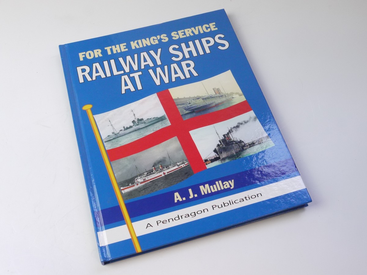 mwclassiccameras-20250425-21 Railway Ships at War - For the Kings Service, book by A J Mullay c2008. Hardback