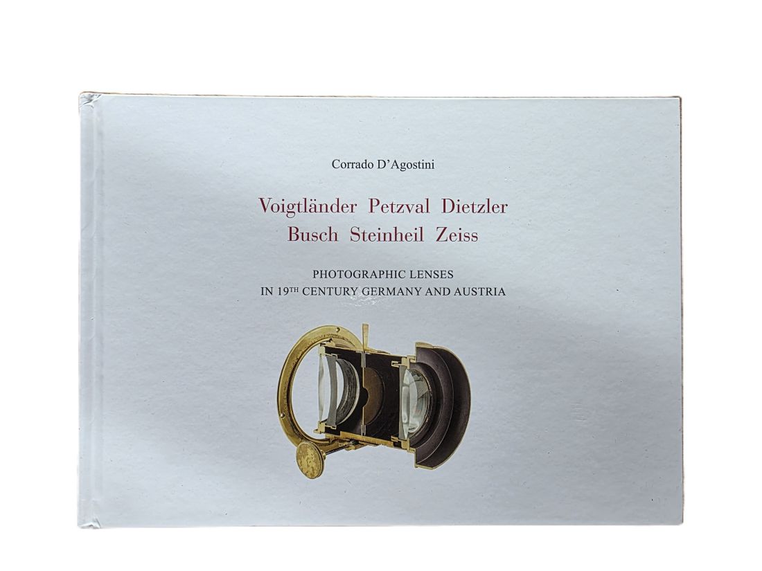 mwc20260313-84 "Voigtlander, Petzval, Dietzler, Busch, Steinheil, Zeiss Photographic Lenses in 19th Century Germany & Austria" by Corrado D'Agostini c2016. Beautiful quality hardbound book. 320 pages in English