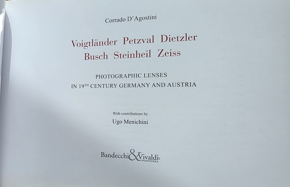 mwc20260313-86 "Voigtlander, Petzval, Dietzler, Busch, Steinheil, Zeiss Photographic Lenses in 19th Century Germany & Austria" by Corrado D'Agostini c2016. Beautiful quality hardbound book. 320 pages in English